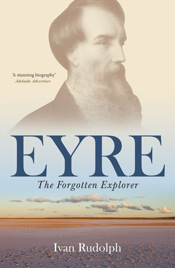 Cover Art for 9780732299316, Eyre: the Forgotten Explorer by Ivan Rudolph