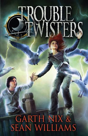 Cover Art for 9781742373980, Troubletwisters: Troubletwisters 1 by Sean Williams, Garth Nix