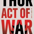 Cover Art for 9781476717135, Act of War: A Thriller (Scot Harvath) by Brad Thor