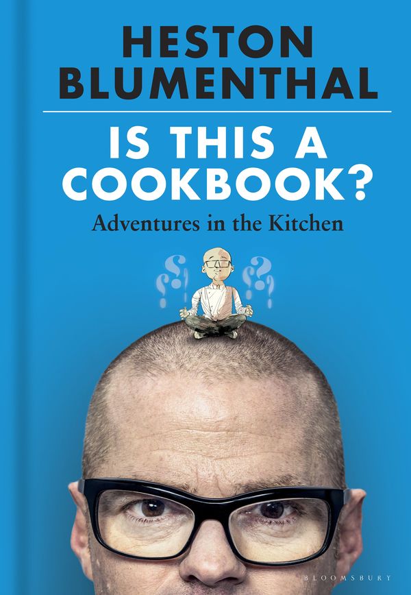 Cover Art for 9781526621504, Is This a Cookbook? by Heston Blumenthal