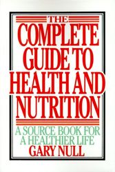 Cover Art for 9780385295109, The Complete Guide to Health and Nutrition by Gary Null Ph.D.
