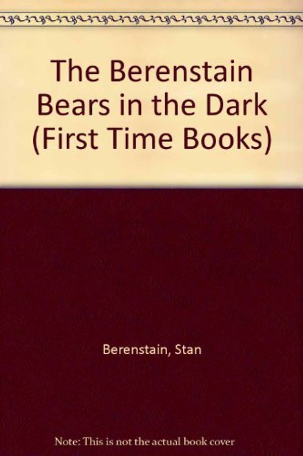 Cover Art for 9780001712348, The Berenstain Bears in the Dark by Stan Berenstain
