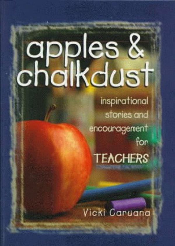 Cover Art for 9781562925918, Apples & Chalkdust: Inspirational Stories and Encouragement for Teachers by Vicki Caruana