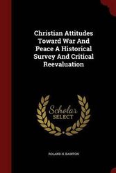 Cover Art for 9781296576141, Christian Attitudes Toward War and Peace a Historical Survey and Critical Reevaluation by Roland H. Bainton