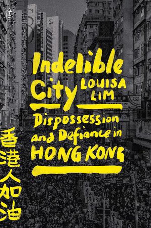 Cover Art for 9781922458513, Indelible City by Louisa Lim