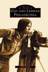 Cover Art for 9780738510002, Gay and Lesbian Philadelphia by Thom Nickels
