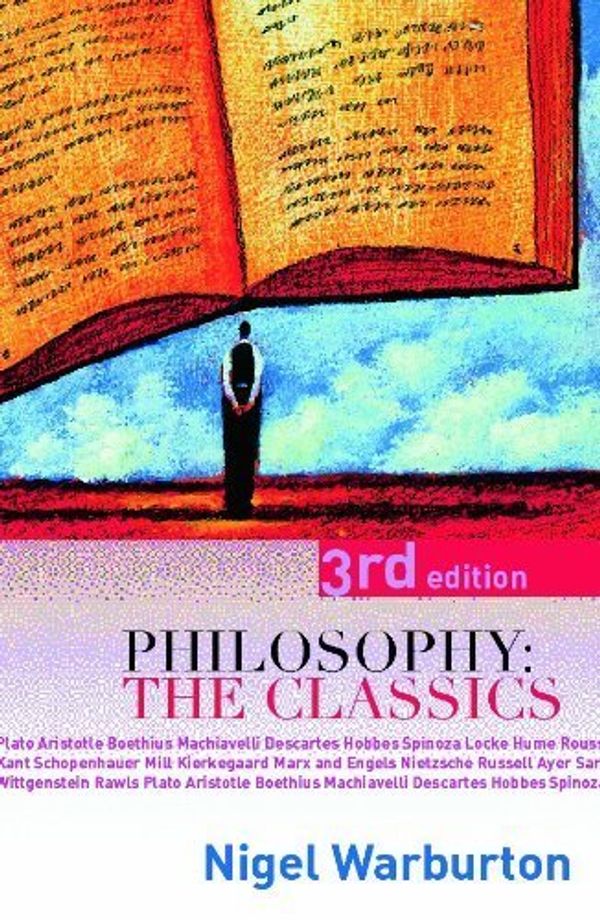 Cover Art for 8601300257969, Philosophy: The Classics by Warburton. Nigel ( 2006 ) Paperback by Nigel Warburton
