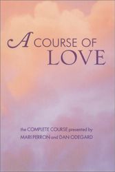 Cover Art for 9781577311942, A Course of Love by Perron, Mari, Odegard, Dan
