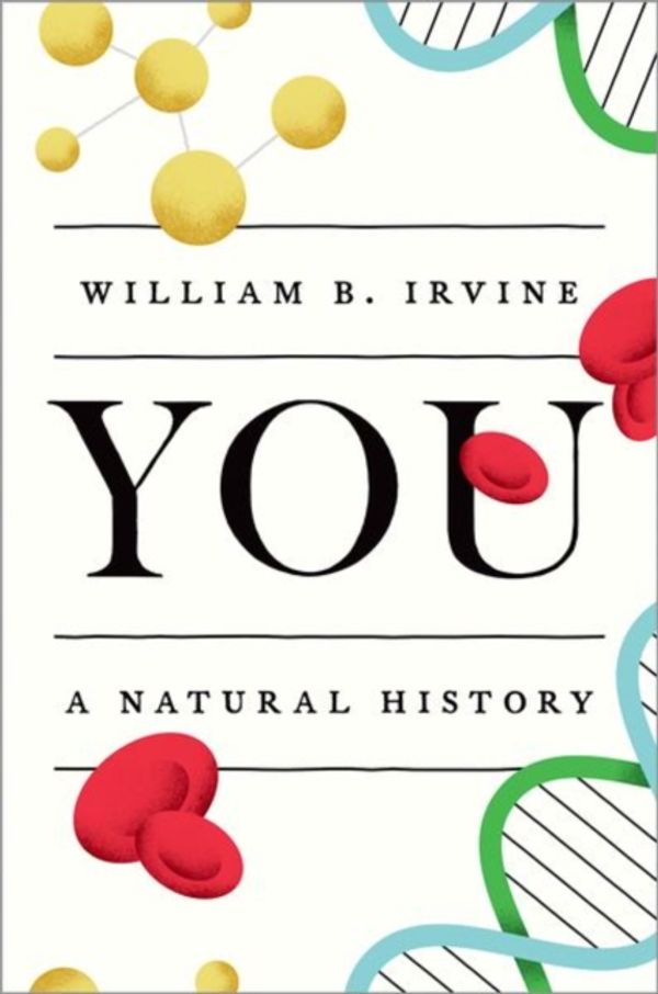 Cover Art for 9780190869199, You: A Natural History by William B. Irvine