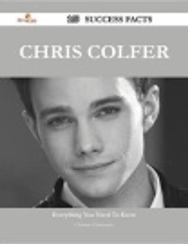 Cover Art for 9781488596353, Chris Colfer 169 Success Facts - Everything you need to know about Chris Colfer by Christine Christensen
