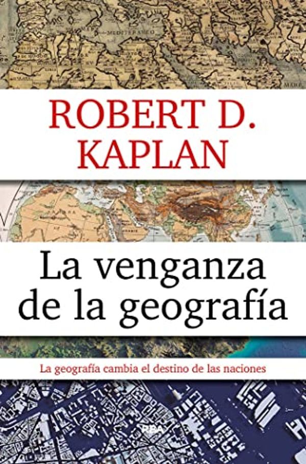 Cover Art for 9788490567906, La venganza de la geografia by ROBERT D. KAPLAN