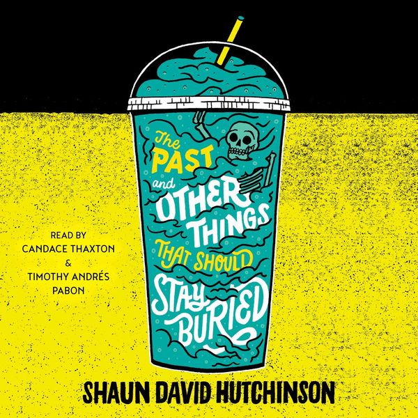 Cover Art for 9781508268260, The Past and Other Things That Should Stay Buried by Shaun David Hutchinson