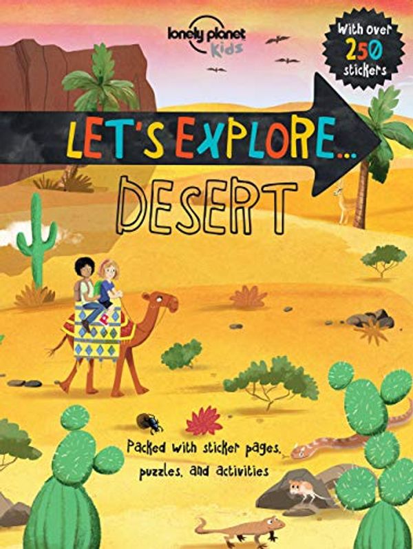 Cover Art for 9781786573148, Lonely Planet Let's Explore... DesertLonely Planet Kids by Lonely Planet Kids