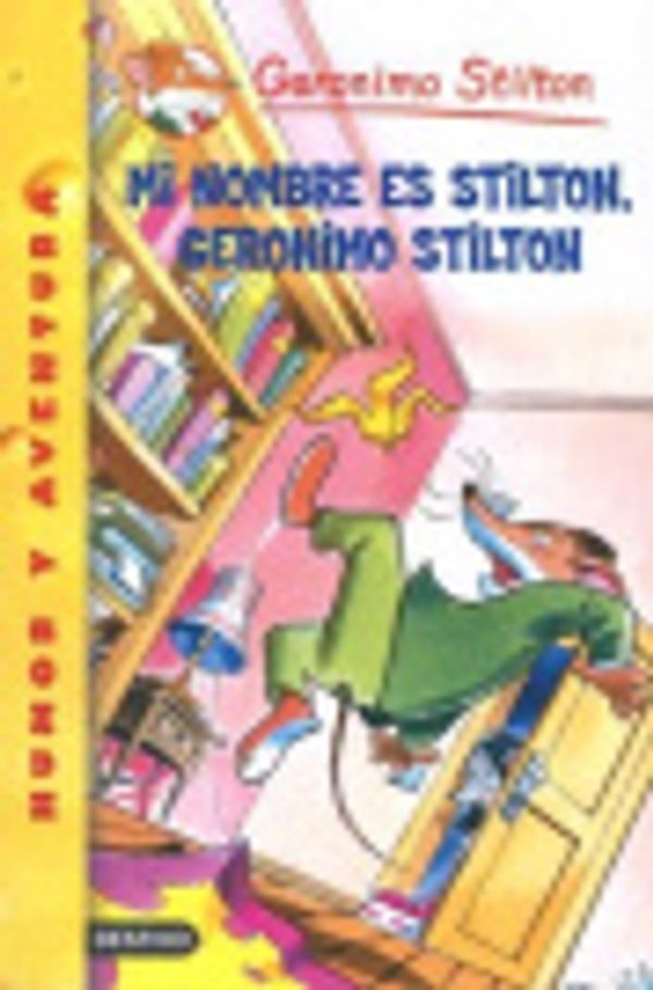 Cover Art for 9789507320491, Mi Nombre Es Stilton, Geronimo Stilton (Spanish Edition) by Geronimo Stilton