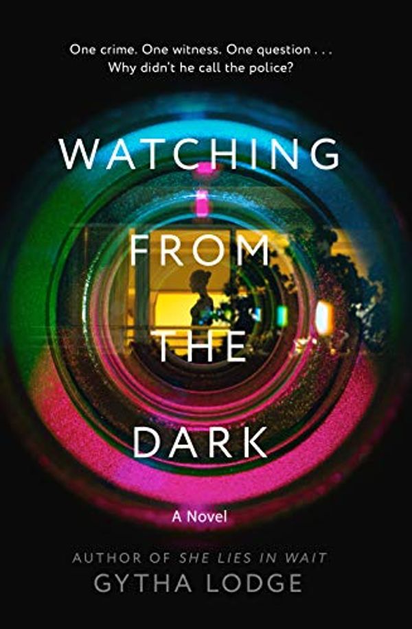 Cover Art for B07SBRKD49, Watching from the Dark: A Novel by Gytha Lodge