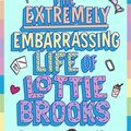 Cover Art for 9780241460894, The Extremely Embarrassing Life of Lottie Brooks by Katie Kirby