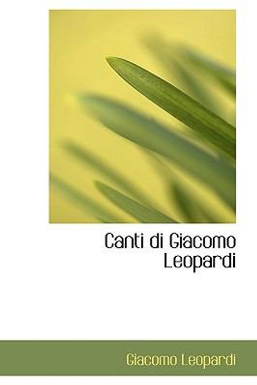 Cover Art for 9781110054633, Canti Di Giacomo Leopardi by Giacomo Leopardi