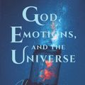 Cover Art for 9798813822261, God, Emotions, and the Universe: How the tragedy of life helped me see the comedy of reality by Inman, Barb