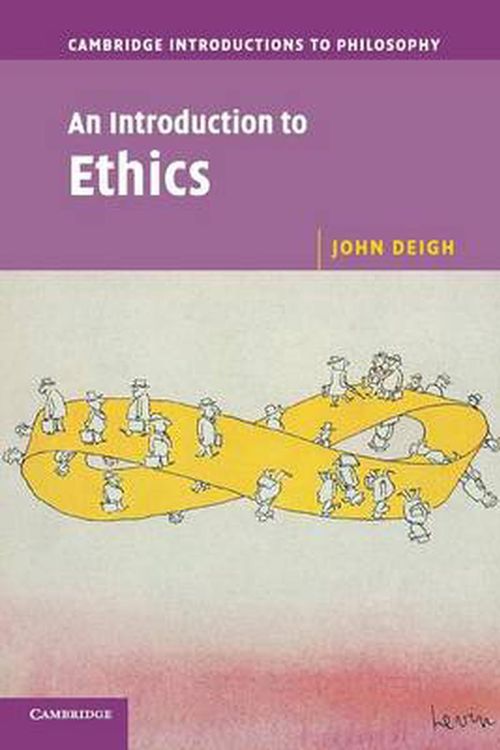 Cover Art for 9780521775977, An Introduction to Ethics by John Deigh