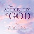 Cover Art for 9781481515382, The Attributes of God by A W. Pink