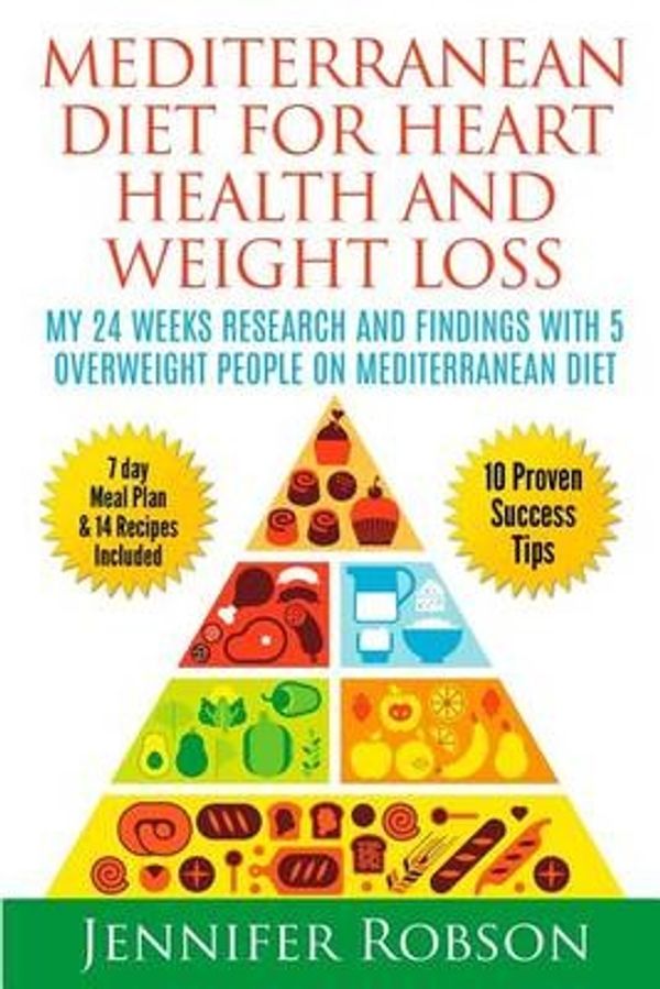 Cover Art for 9781517374617, Mediterranean Diet For Heart Health and Weigth Loss: My 24 Weeks Research and Findings With 5 Overweight People on Mediterranean Diet by Jennifer Robson