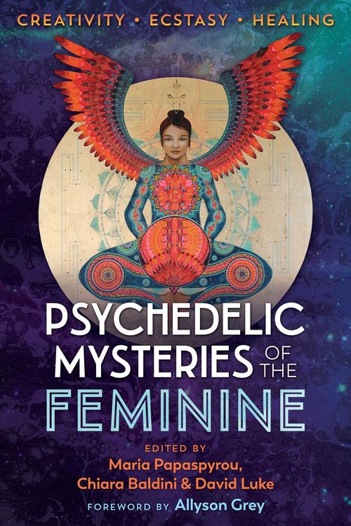 Cover Art for 9781620558027, Psychedelic Mysteries of the Feminine: Creativity, Ecstasy, and Healing by Maria Papaspyrou