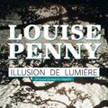 Cover Art for B01B99EUWE, Illusion de lumi?re by Louise Penny (August 15,2013) by Louise Penny