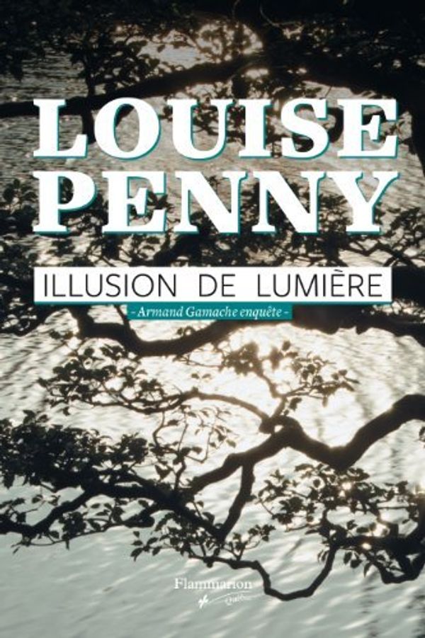 Cover Art for B01B99EUWE, Illusion de lumi?re by Louise Penny (August 15,2013) by Louise Penny