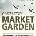 Cover Art for 9781912390465, Operation Market Garden: The Campaign for the Low Countries, Autumn 1944: Seventy Years On (Wolverhampton Military Studies) by John Buckley, Preston-Hough, Peter