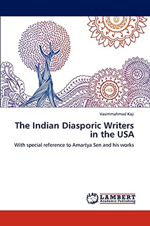 Cover Art for 9783844354478, The Indian Diasporic Writers in the USA: With special reference to Amartya Sen and his works by Unknown