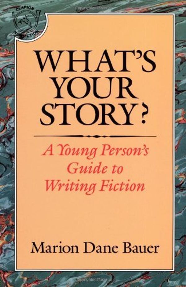 Cover Art for 0046442577809, What's Your Story?: A Young Person's Guide to Writing Fiction by Marion Dane Bauer