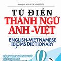 Cover Art for 9798614278687, Từ điển Thành ngữ Anh Việt: English Vietnamese Idioms Dictionary by Minh Tiến, Nguyễn