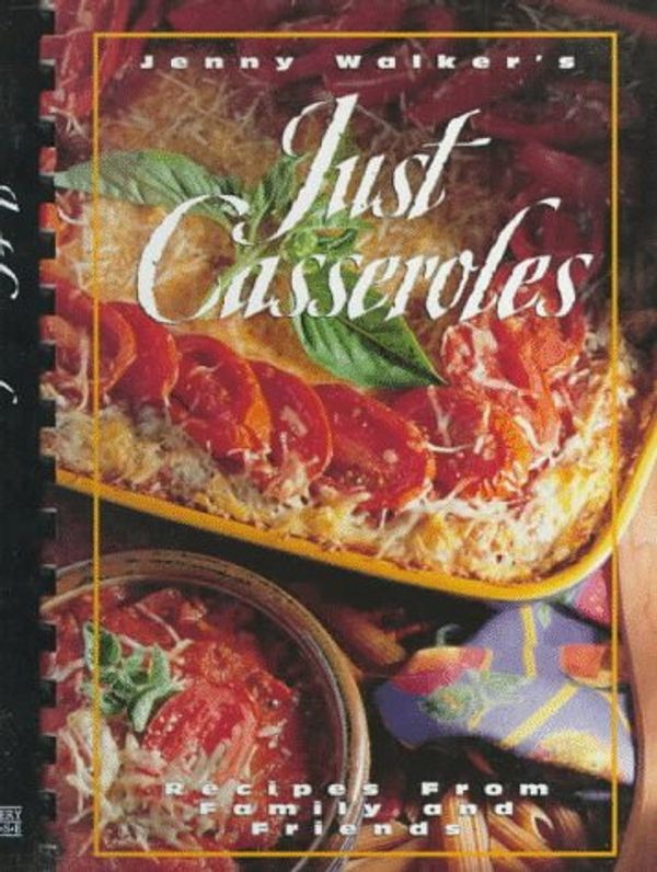 Cover Art for 9780964402508, Just Casseroles: Recipes from Family and Friends by Jenny Walker