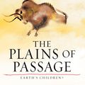 Cover Art for 9780307767653, The Plains of Passage (Earth's Children, Book Four) by Jean M. Auel