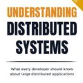 Cover Art for 9781838430214, Understanding Distributed Systems, Second Edition: What every developer should know about large distributed applications by Roberto Vitillo