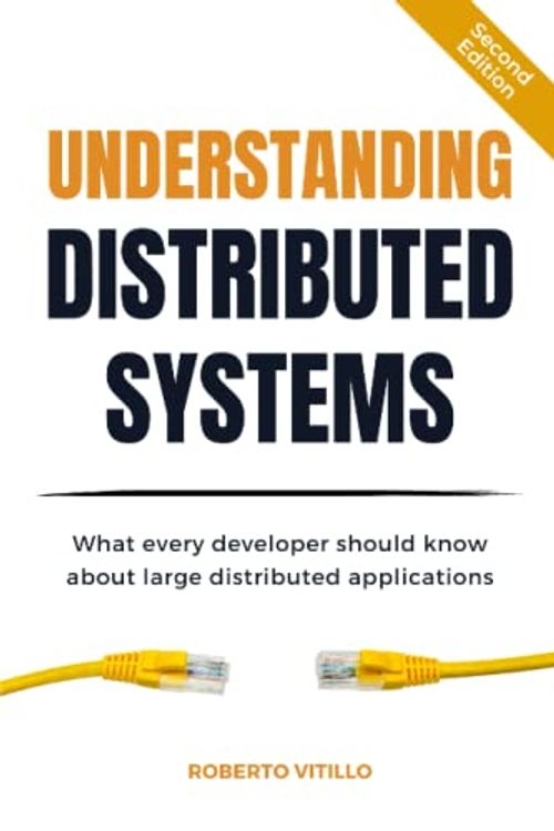 Cover Art for 9781838430214, Understanding Distributed Systems, Second Edition: What every developer should know about large distributed applications by Roberto Vitillo