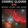 Cover Art for 9781999667474, Cosmic Clouds 3-D: Where Stars Are Born by David Eicher