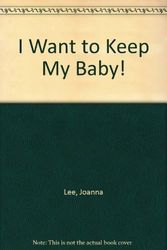Cover Art for 9780451135872, I Want to Keep My Baby! by Joanna Lee
