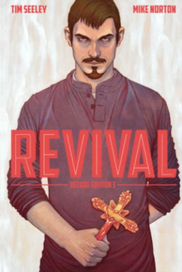 Cover Art for 9781632155405, Revival Deluxe Collection Volume 3 HC by Tim Seeley