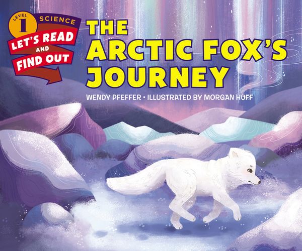 Cover Art for 9780062490827, The Arctic Fox’s Journey (Let's-Read-and-Find-Out Science 1) by Wendy Pfeffer