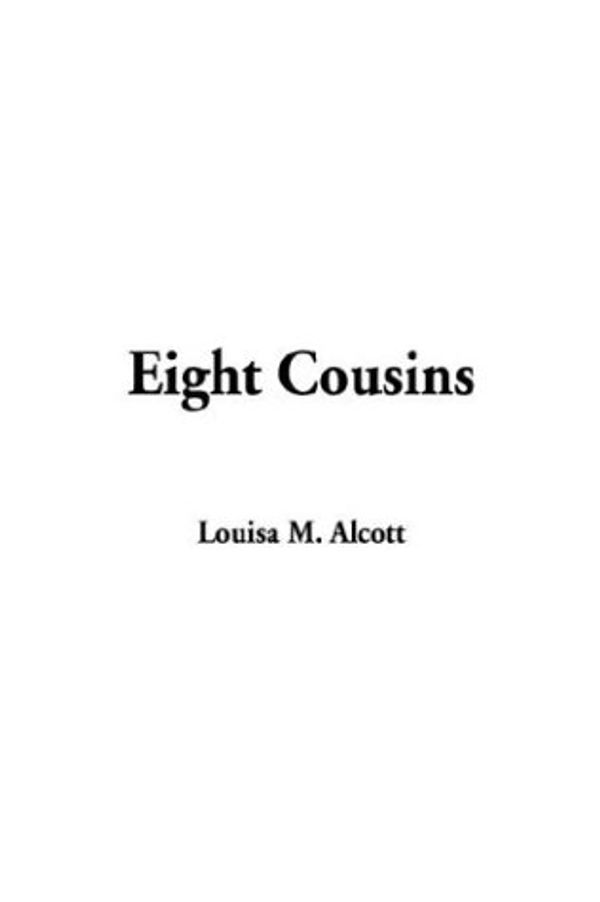 Cover Art for 9781404302044, Eight Cousins by Louisa May Alcott