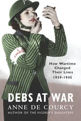 Cover Art for 9780753820780, Debs at War: 1939-1945 by Anne de Courcy