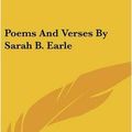 Cover Art for 9780548515563, Poems and Verses by Sarah B. Earle by Sarah B Earle