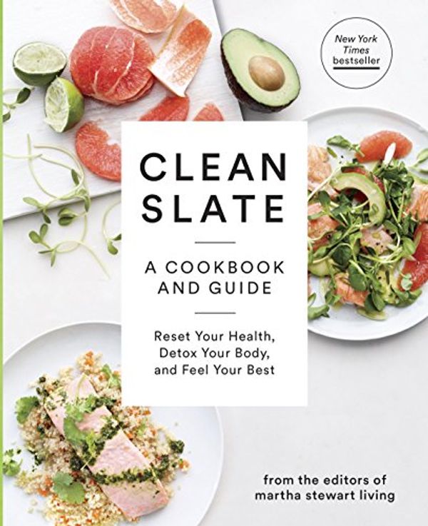 Cover Art for B00L6YI6WS, Clean Slate: A Cookbook and Guide: Reset Your Health, Detox Your Body, and Feel Your Best by Editors of Martha Stewart Living