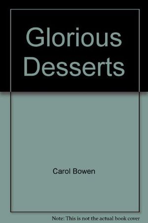 Cover Art for 9780812055351, Glorious Desserts by Carol Bowen