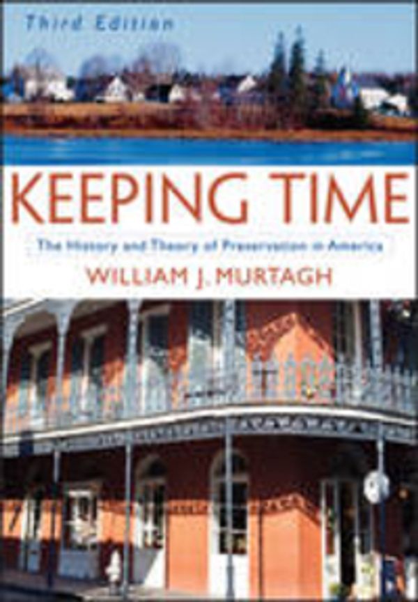 Cover Art for 9780471473770, Keeping Time: The History and Theory of Preservation in America by William J. Murtagh