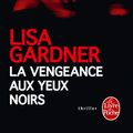 Cover Art for 9782253178552, La Vengeance Aux Yeux Noirs [French] by Lisa Gardner