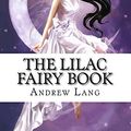 Cover Art for 9781976077906, The Lilac Fairy Book by Andrew Lang