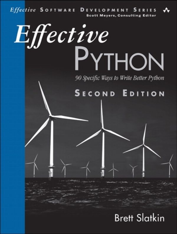 Cover Art for 9780134853987, Effective Python: 90 Specific Ways to Write Better Python by Brett Slatkin