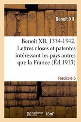 Cover Art for 9782019983482, Benoît XII, 1334-1342. Lettres closes et patentes intéressant les pays autres que la France by Benoit XII